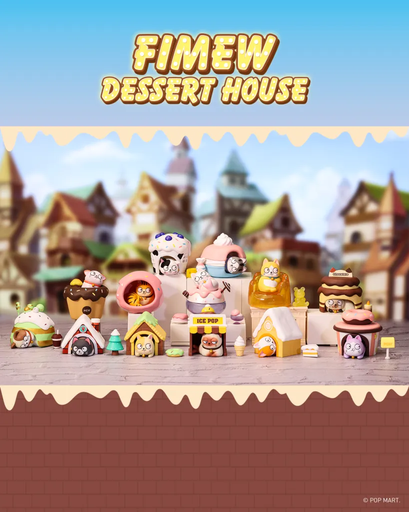 FiMew Dessert House by FiMew x PopMart